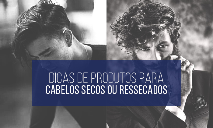 Dicas de produtos para tratar cabelos secos ou ressecados, com imagens de homens de cabelo liso e cacheado.