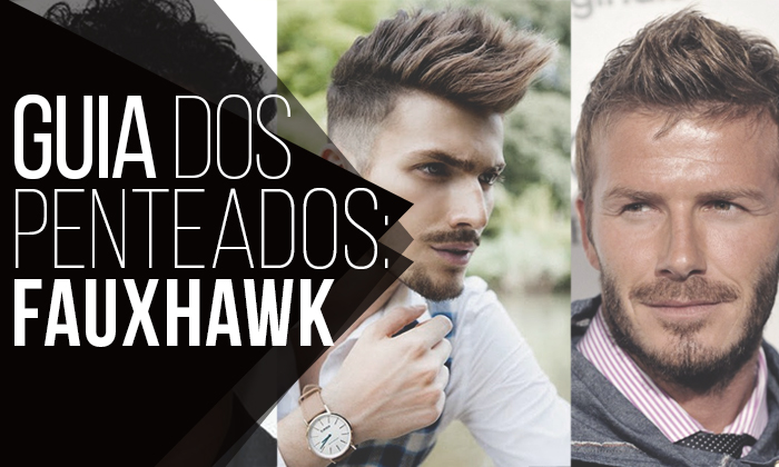 guia-penteados-masculinos-fauxhawk guia penteados masculinos