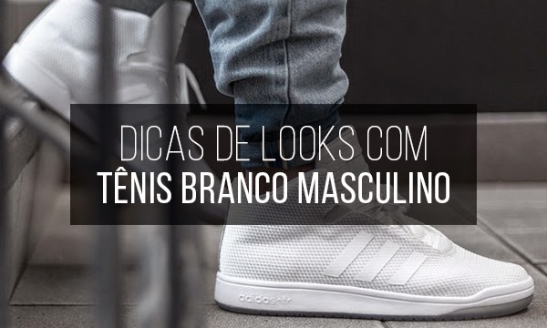 dicas_para_usar_tc3aanis_branco_masculino dicas para usar tc3aanis branco masculino