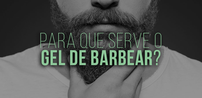 para que serve gel para barba