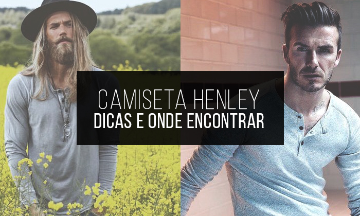 camiseta-henley-masculina-dicas-onde-comprar camiseta henley masculina dicas onde comprar